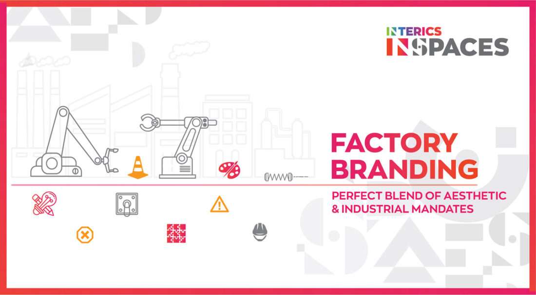 Factory Branding – Perfect Blend of Aesthetic and Industrial Mandates.